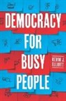 Kevin J. Elliott - Democracy for Busy People