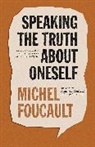 Michel Foucault, Henri-Paul Fruchaud, Daniele Lorenzini, Lorenzini Daniele - Speaking the Truth About Oneself