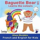 Alison Mcrobbie - Baguette Bear Learns the colours: French and English for kids