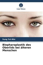 Sung Yul Ahn - Blepharoplastik des Oberlids bei älteren Menschen