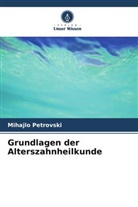 Mihajlo Petrovski, Olivera Terzieva-Petrovska - Grundlagen der Alterszahnheilkunde