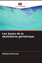 Mihajlo Petrovski, Olivera Terzieva-Petrovska - Les bases de la dentisterie gériatrique