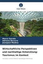 Adriana Becerra, Jeanpaul Medina, Marco Sacoto - Wirtschaftliche Perspektiven und nachhaltige Entwicklung: Tourismus im Kontext