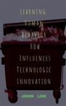 John Lok - Learning Human Behavior How Influences Technologic innovation