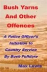 Max. Is. Machez@Gmail. Com Lewis - Bush Yarns and Other Offences