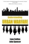 Collins, Liam Collins, John Spencer - Understanding Urban Warfare