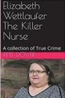 Pete Dover - Elizabeth Wettlaufer The Killer Nurse
