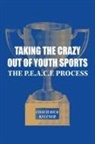 Coach Rick Keltner - Taking the Crazy Out of Youth Sports