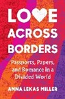 Anna Lekas Miller, Anna Lekas Miller - Love Across Borders