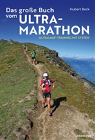 Hubert Beck - Das große Buch vom Ultramarathon