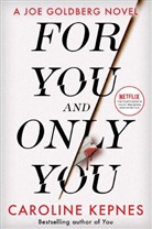 Caroline Kepnes, Kepnes Caroline - For You And Only You