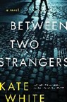 Kate White - Between Two Strangers
