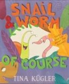 Tina Kügler, Tina Kügler - Snail and Worm, of Course