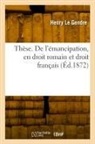 Henry Le Gendre, Le gendre-h - These. de l emancipation, en
