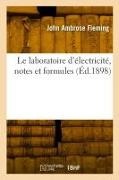 John Ambrose Fleming,  Fleming-j a - Le laboratoire d electricite, - Notes et formules