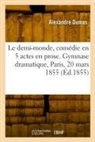 Alexandre Dumas, Dumas-a - Le demi monde, comedie en 5 actes