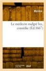 Moliere, Molière - Le medecin malgre luy, comedie