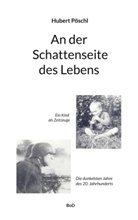 Hubert Pöschl - An der Schattenseite des Lebens