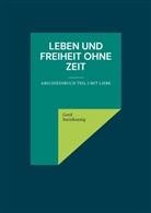 Gerd Steinkoenig - Leben und Freiheit ohne Zeit
