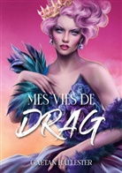 Gaëtan Ballester - Mes vies de drag