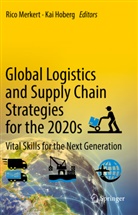 Hoberg, Kai Hoberg, Rico Merkert - Global Logistics and Supply Chain Strategies for the 2020s