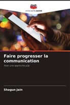 Shagun Jain - Faire progresser la communication