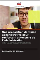 Dr. Ibrahim Ali Al-Baher, Ibrahim Ali Al-Baher - Une proposition de vision administrative pour renforcer l'autonomie de l'administration