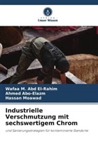 Ahmed Abo-Elazm, Wafaa M Abd El-Rahim, Wafaa M. Abd El-Rahim, Has Moawad, Hassan Moawad - Industrielle Verschmutzung mit sechswertigem Chrom