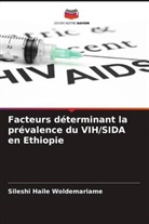 Tewoderos Tsegaye Gezahegn, Sileshi Haile Woldemariame - Facteurs déterminant la prévalence du VIH/SIDA en Ethiopie