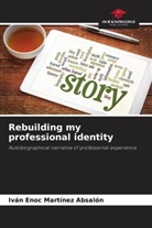 Iván Enoc Martínez Absalón - Rebuilding my professional identity