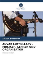 Xilola Botirova - ANVAR LUTFULLAEV - MUSIKER, LEHRER UND ORGANISATOR