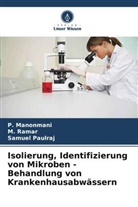 P Manonmani, P. Manonmani, Samuel Paulraj, M Ramar, M. Ramar - Isolierung, Identifizierung von Mikroben - Behandlung von Krankenhausabwässern