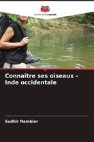 Nilay Nambiar, Sudhir Nambiar - Connaître ses oiseaux - Inde occidentale