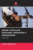 Xilola Botirova - ANVAR LUTFULLAEV - MUSICIANO, PROFESSOR E ORGANIZADOR