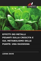 LEENA DAVE - EFFETTI DEI METALLI PESANTI SULLA CRESCITA E SUL METABOLISMO DELLE PIANTE: UNA RASSEGNA