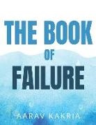 Aarav Kakria - The Book of Failure