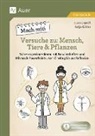 Katja Köhler, Lorenz Weiß - Mach mit! Versuche zu: Mensch, Tiere & Pflanzen
