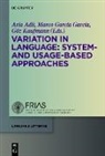 Aria Adli, Marco García García, Göz Kaufmann - Variation in Language: System- and Usage-based Approaches