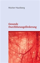 Mutter Hautberg - Gesunde Durchblutungsförderung