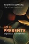 Javier Gutiérrez Ornelas - En El Presente: 50 Prácticas de Mindfulness