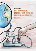 Duwig Christophe, Brounéus Fredrik - Mot framtidens energi - den osynliga revolutionen bakom eluttaget