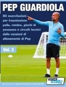Soccertutor Com, SoccerTutor. com - Pep Guardiola 85 esercitazioni per trasmissione palla, rondos, giochi di possesso e circuiti tecnici dalle sessioni di allenamento di Pep