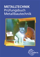 Eckhard Ignatowitz, Frank Köhler, Hans Pahl, Hans-Joach Pahl, Hans-Joachim Pahl, Alf Weingartner... - Prüfungsbuch Metallbautechnik