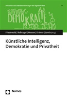 Michael Friedewald, Jessica Heesen, Jessica Heesen u a, Nicole Krämer, Jörn Lamla, Alexander Roßnagel - Künstliche Intelligenz, Demokratie und Privatheit