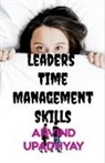 Arvind Upadhyay - Leaders Time Management Skills