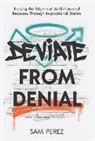 Sam Perez - Deviate from Denial: Erasing the Stigma of Addiction and Recovery Through Inspirational Stories