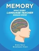 Gianfranco Conti, Steve Smith, Elspeth Jones - Memory - What Every Language Teacher Should Know