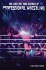 David Chapman - The Lost Art and Science of Professional Wrestling