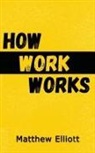 Matthew Elliot - How Work Works - 2nd Edition