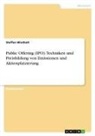 Steffen Wietholt - Public Offering (IPO). Techniken und Preisbildung von Emissionen und Aktienplatzierung
